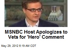 MSNBC Host Apologizes to Vets for &#39;Hero&#39; Comment