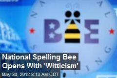 National Spelling Bee Opens With &#39;Witticism&#39;