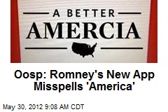 Oosp: Romney&#39;s New App Misspells &#39;America&#39;