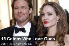 15 Celebs Who Love Guns