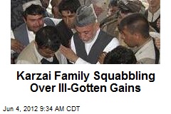 Karzai Family Squabbling Over Ill-Gotten Gains