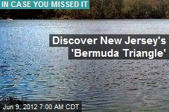 Discover New Jersey&#39;s &#39;Bermuda Triangle&#39;