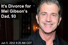It&#39;s Divorce for Mel Gibson&#39;s Dad, 93