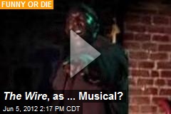 The Wire , as ... Musical?