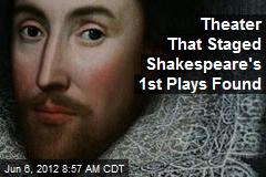 Theater That Staged Shakespeare&#39;s 1st Plays Found