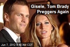 Gisele, Tom Brady Preggers Again