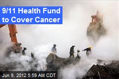 9/11 Health Fund to Cover Cancer