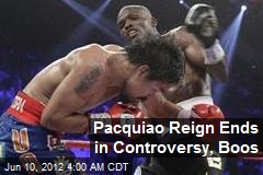 Pacquiao Reign Ends in Controversy, Boos