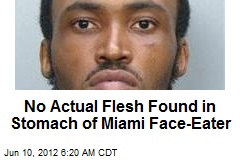 No Actual Flesh Found in Stomach of Miami Face-Eater