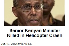 Senior Kenyan Minister Killed in Helicopter Crash