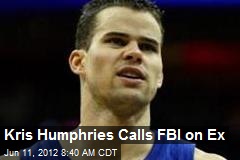 Kris Humphries Calls FBI on Ex
