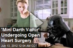 &#39;Mini Darth Vader&#39; Undergoing Open Heart Surgery