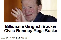 Billionaire Gingrich Backer Giving Big Bucks to Romney