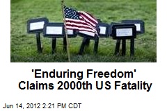 &#39;Enduring Freedom&#39; Claims 2000th US Casualty