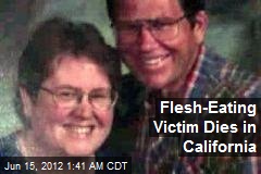 Flesh-Eating Victim Dies in California