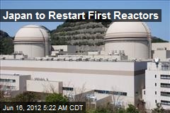 Japan Plans on Restarting First Reactors