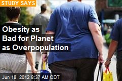 Obesity as Bad for Planet as Overpopulation
