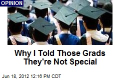 Why I Told Those Grads They&#39;re Not Special