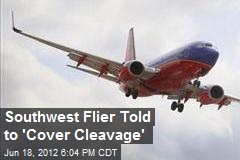 Southwest Flyer Told to Cover Cleavage