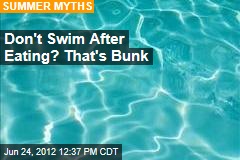 Don&#39;t Swim After Eating? That&#39;s Bunk