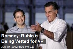 Romney: Rubio Is Being Vetted for VP