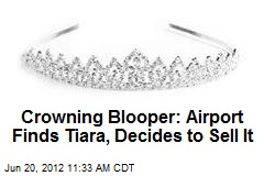 Crowning Blooper: Airport Finds Tiara, Decides to Sell It