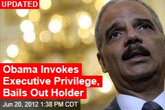 Obama Bails Out Holder Using Executive Privilege