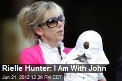 Rielle Hunter: I Am With John