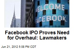 Facebook IPO Proves Need for Overhaul: Lawmakers
