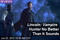 Lincoln: Vampire Hunter No Better Than It Sounds