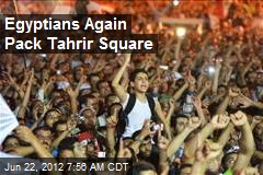 Egyptians Again Pack Tahrir Square
