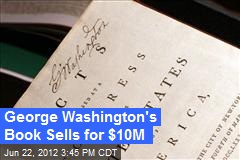 George Washington&#39;s Book Sells for $10M