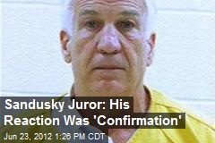 Sandusky Juror: His Reaction Was &#39;Confirmation&#39;