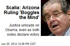 Scalia: Arizona Ruling &#39;Boggles the Mind&#39;