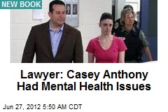 Lawyer: Casey Anthony Had Mental Health Issues