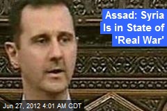 Assad: Syria Is in State of &#39;Real War&#39;