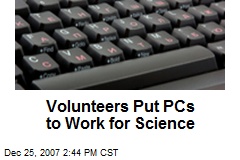 Volunteers Put PCs to Work for Science