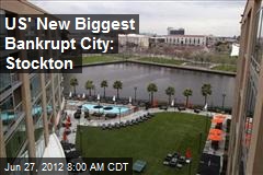 US Has a New Biggest Bankrupt City: Stockton