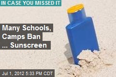 Many Schools, Camps Ban ... Sunscreen