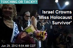 Israel Crowns &#39;Miss Holocaust Survivor&#39;