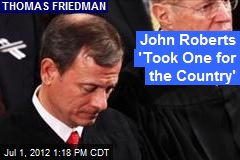 John Roberts &#39;Took One for the Country&#39;
