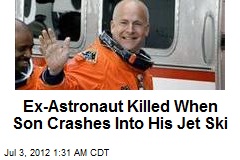 Ex-Astronaut Killed When Son Crashes Into Jet Ski