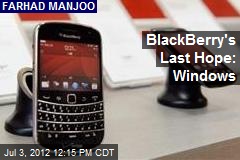 BlackBerry&#39;s Last Hope: Windows