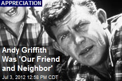 Andy Griffith Was &#39;Our Friend and Neighbor&#39;