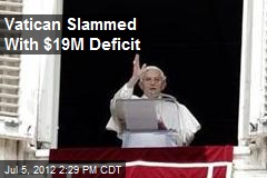 Vatican Slammed With $19M Deficit