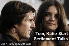 Tom, Katie Start Settlement Talks