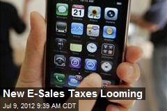 New E-Sales Taxes Looming