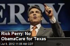 Rick Perry: No ObamaCare for Texas