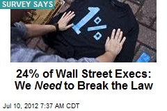 24% of Wall Street Execs: We Need to Break the Law