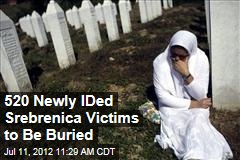 520 Newly IDed Srebrenica Victims to Be Buried